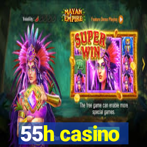 55h casino